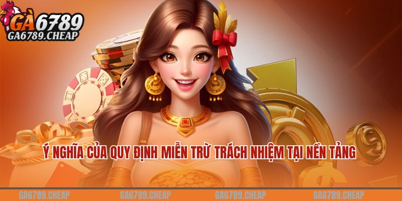 Ý nghĩa của quy định miễn trừ trách nhiệm tại nền tảng